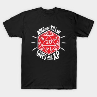 What Doesn't Kill Me Gives Me XP T-Shirt